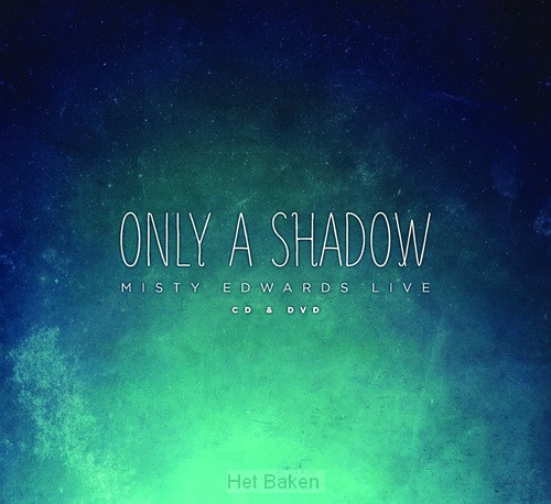 ONLY A SHADOW - LIVE (CD + DVD)