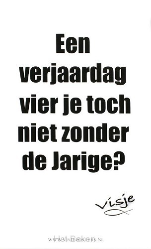 KAART VISJE EEN VERJAARDAG VIER JE TOCH