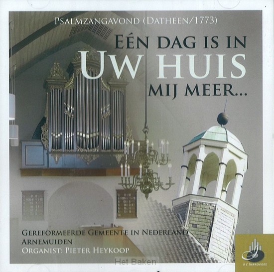 Een dag is in Uw huis mij meer