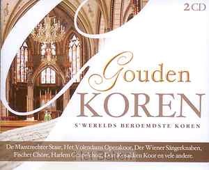 GOUDEN KOREN - 'S WERELDS BEROEMDSTE KOR