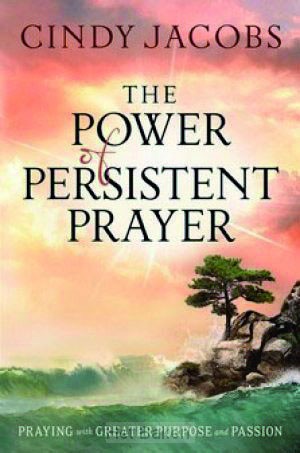 THE POWER OF PERSISTENT PRAYER