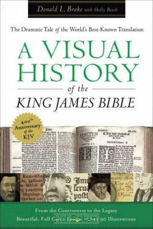 A VISUAL HISTORY OF THE KING JAMES BIBLE