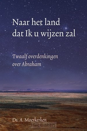Naar het land dat Ik u wijzen zal