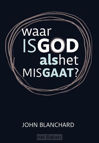 Waar is God als het mis gaat