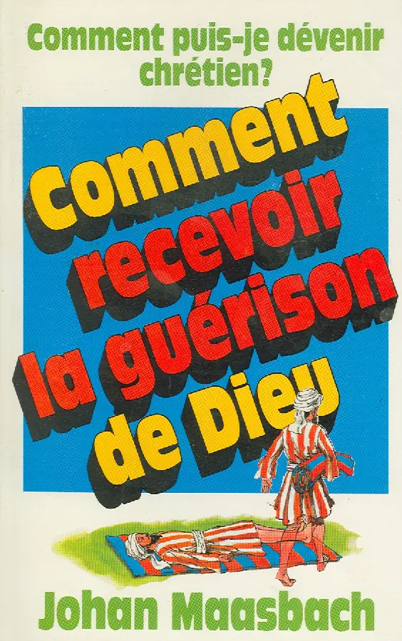 COMMENT RECEVOIR LA GUERISON DE DIEU