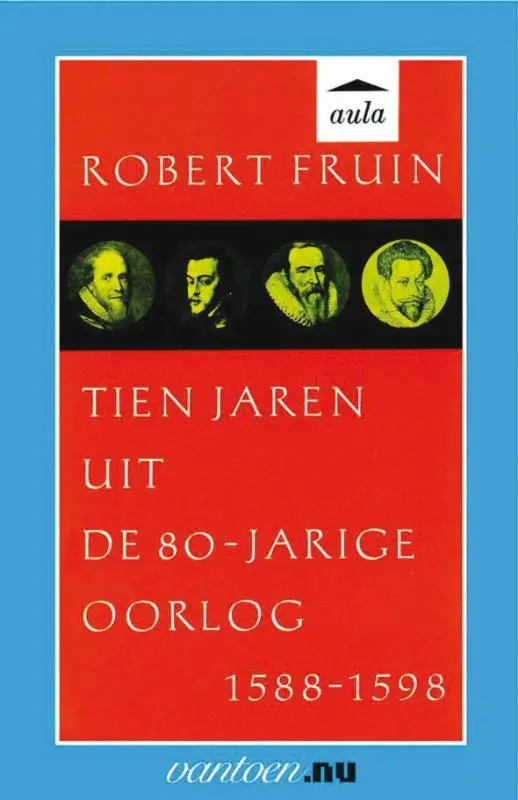TIEN JAREN UIT DE 80-JARIGE OORLOG 1588-