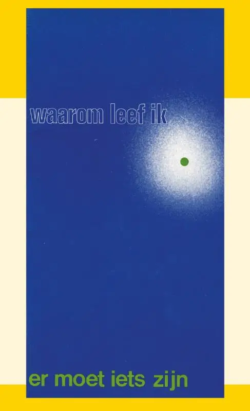 WAAROM LEEF IK