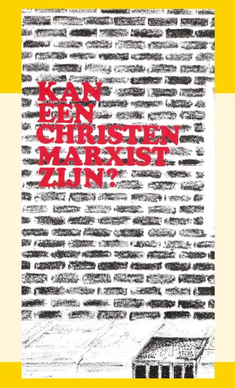 KAN EEN CHRISTEN MARXIST ZIJN