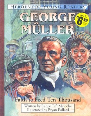 GEORGE MULLER: FAITH TO FEED TEN THOUSAN