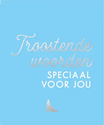 Troostende woorden speciaal voor jou