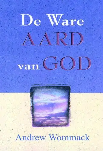 DE WARE AARD VAN GOD