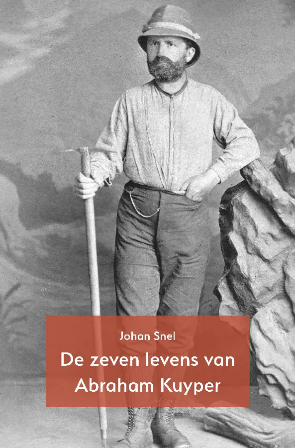 De zeven levens van Abraham Kuyper