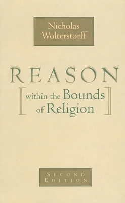 REASON WITHIN THE BOUNDS OF RELIGION