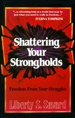 SHATTERING YOUR STRONGHOLDS
