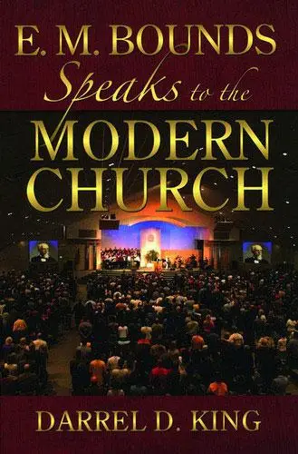 E.M. BOUNDS SPEAKS /MODERN CHURCH