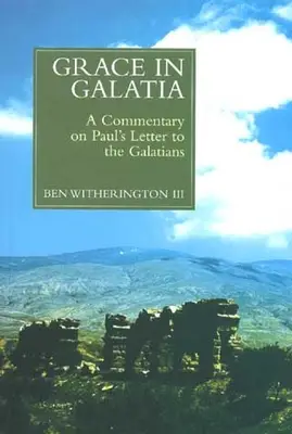 GRACE IN GALATIA: COMM. ON GALATIANS
