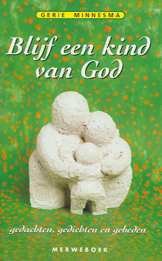 BLIJF EEN KIND VAN GOD
