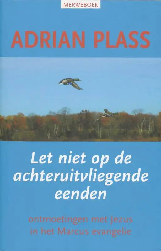 LET NIET OP DE ACHTERUITVLIEGENDE EENDEN
