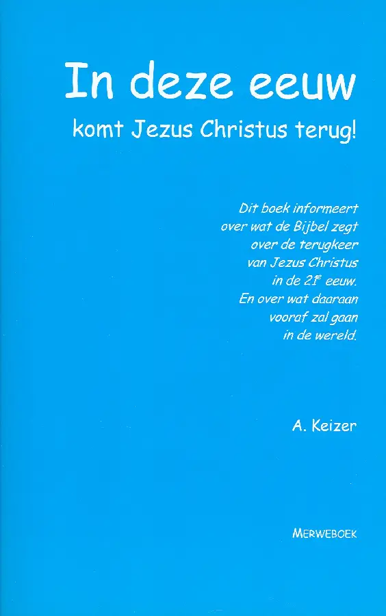 IN DEZE EEUW KOMT JEZUS CHRISTUS TERUG