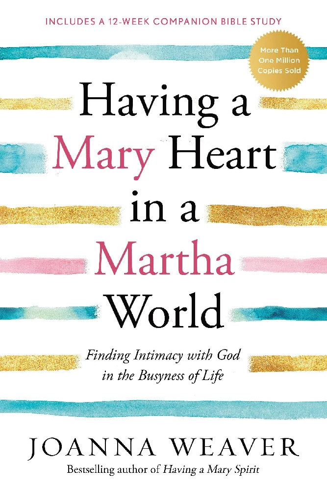 HAVING A MARY HEART IN A MARTHA WORLD