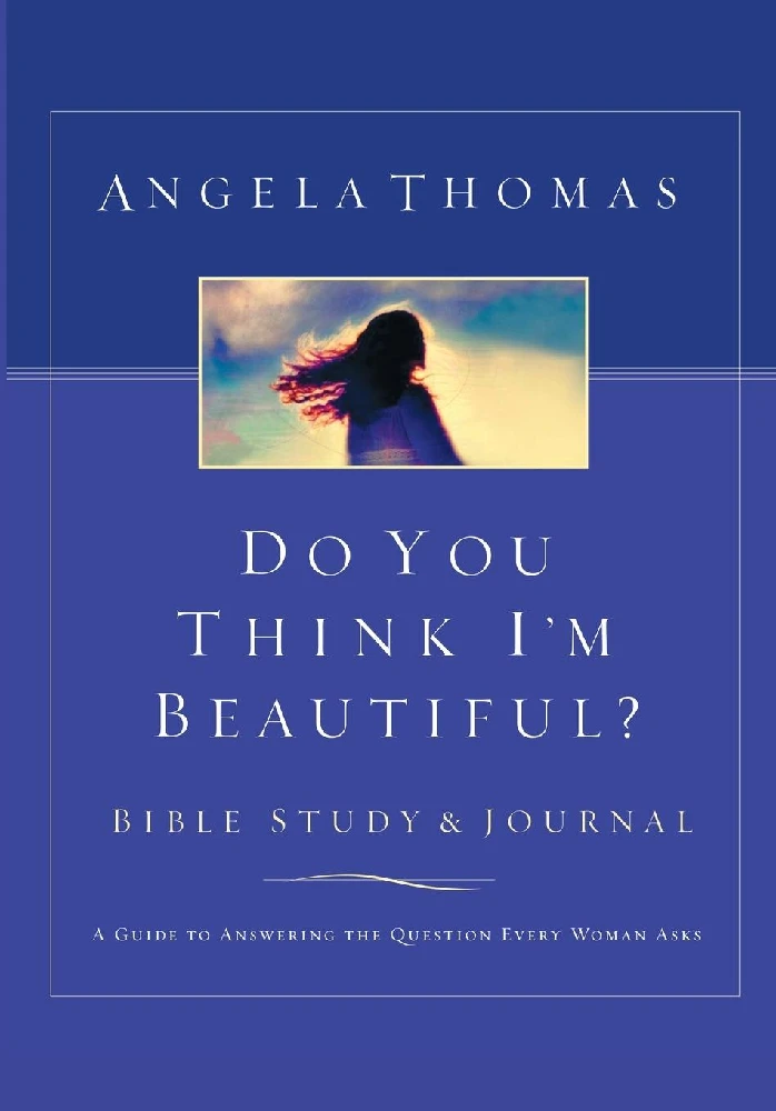 DO YOU THINK I'M BEAUTIFUL?-BIBLEST&JOUR