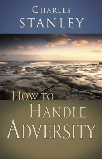HOW TO HANDLE ADVERSITY