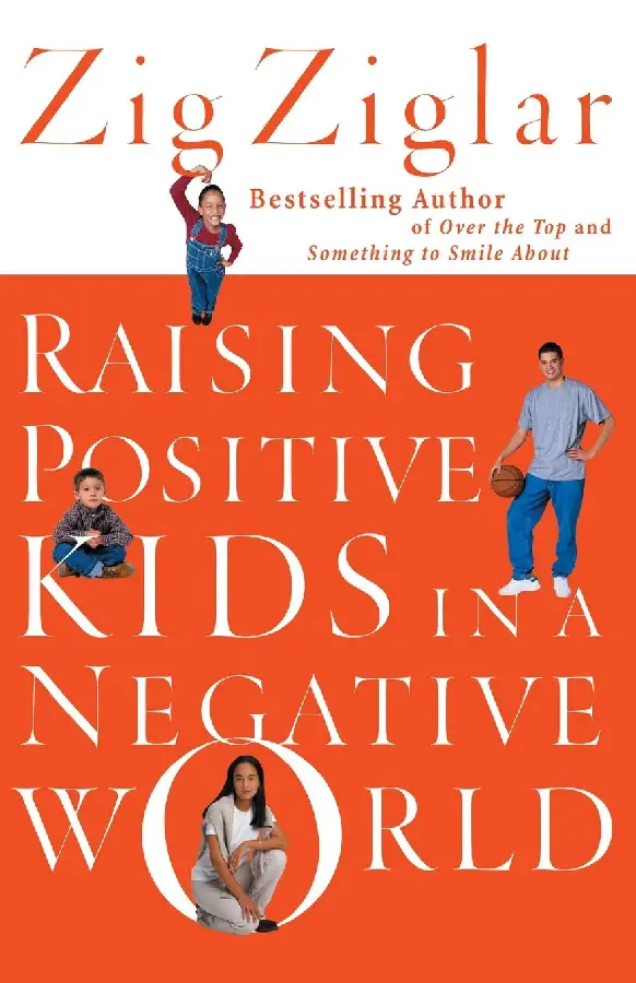 RAISING POSITIVE KIDS IN A NEGATIVE WORL