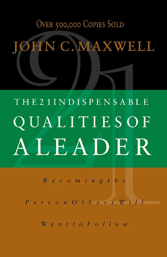 21 INDISPENSABLE QUALITIES OF A LEADER