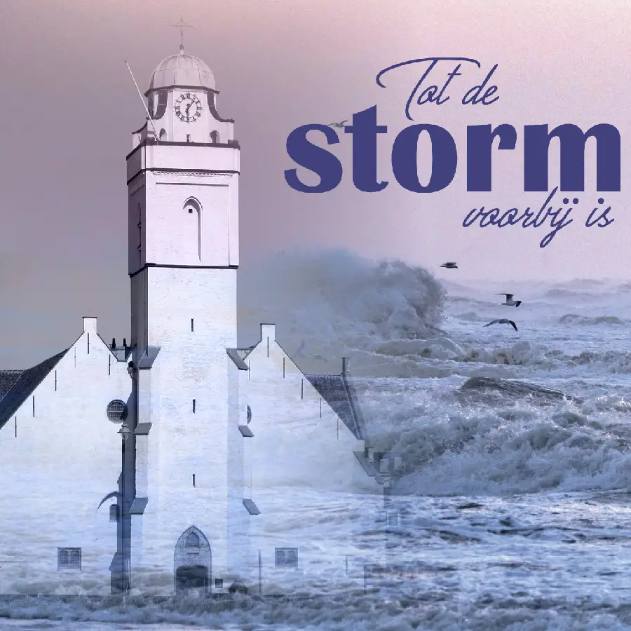Tot de storm voorbij is