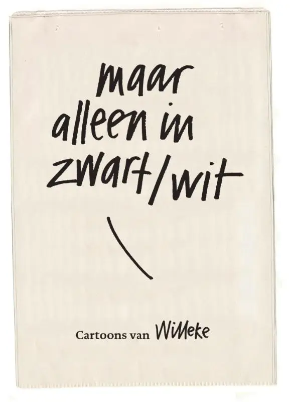 MAAR ALLEEN IN ZWART-WIT