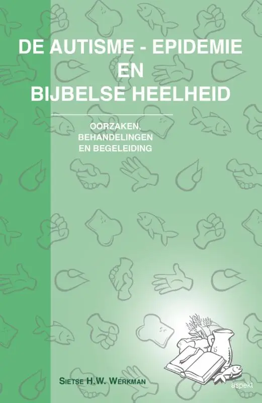 AUTISME EPIDEMIE EN BIJBELSE HEELHEID