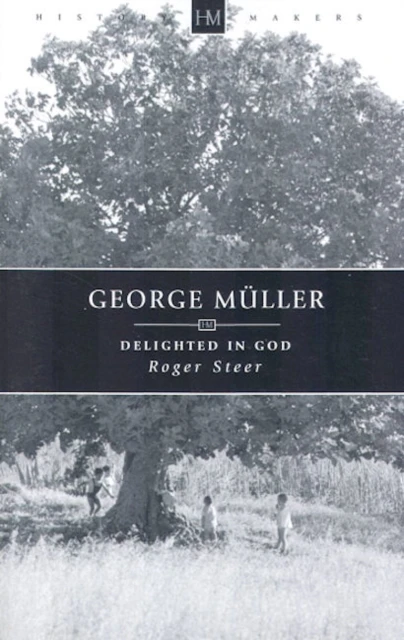 GEORGE MULLER: DELIGHTED IN GOD