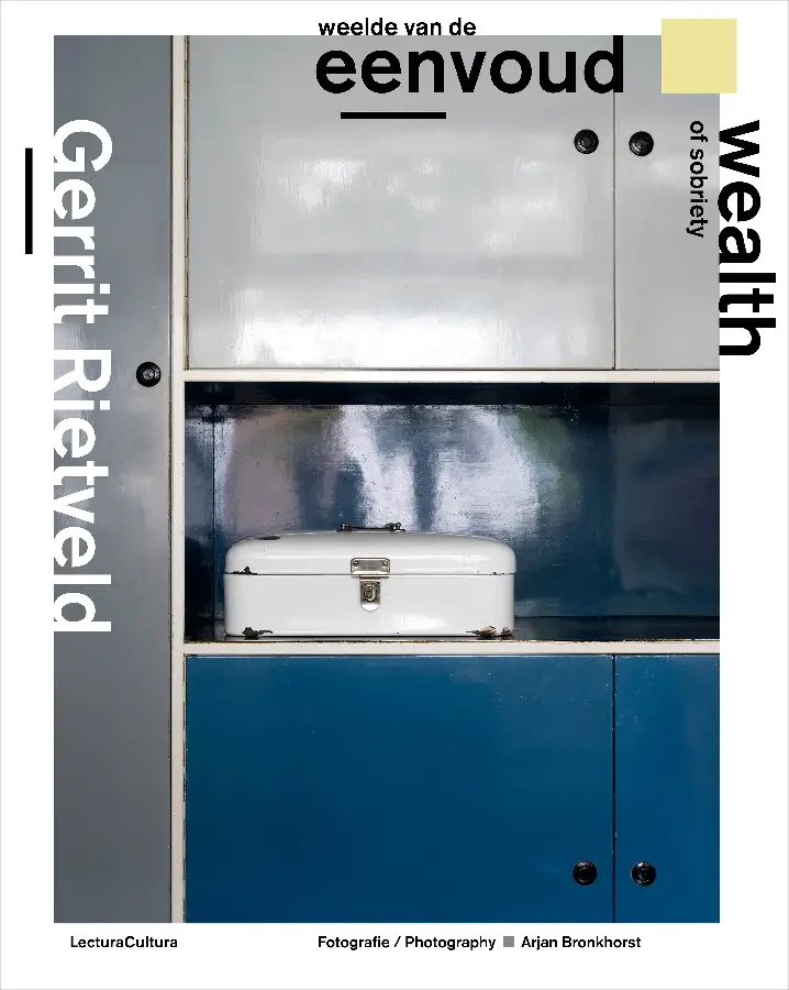 Gerrit Rietveld - Weelde van de Eenvoud