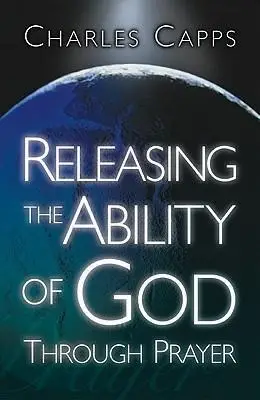 RELEASING / ABILITY / GOD THROUGH PRAYER