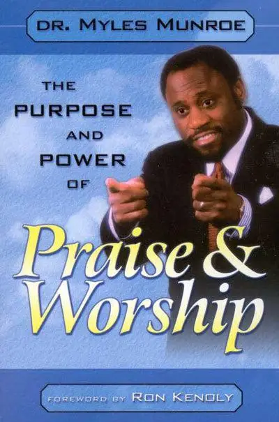 PURPOSE & POWER OF PRAISE AND WORSHIP