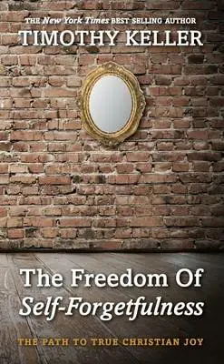 Freedom of self forgetfulness
