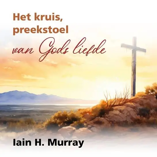 Het kruis, preekstoel van Gods liefde