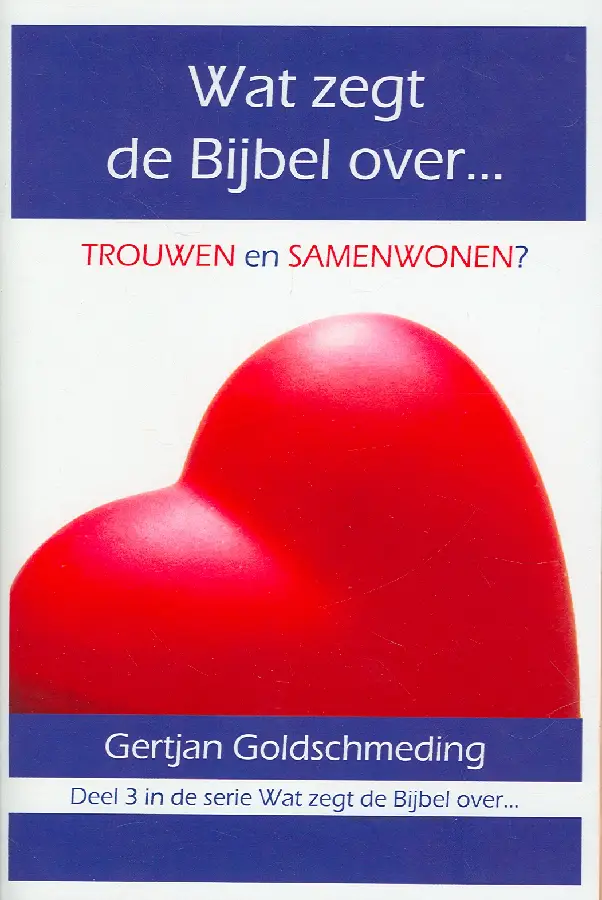 TROUWEN EN SAMENWONEN  WAT ZEGT DE BIJBE