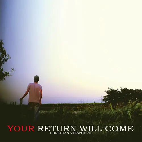 YOUR RETURN WILL COME
