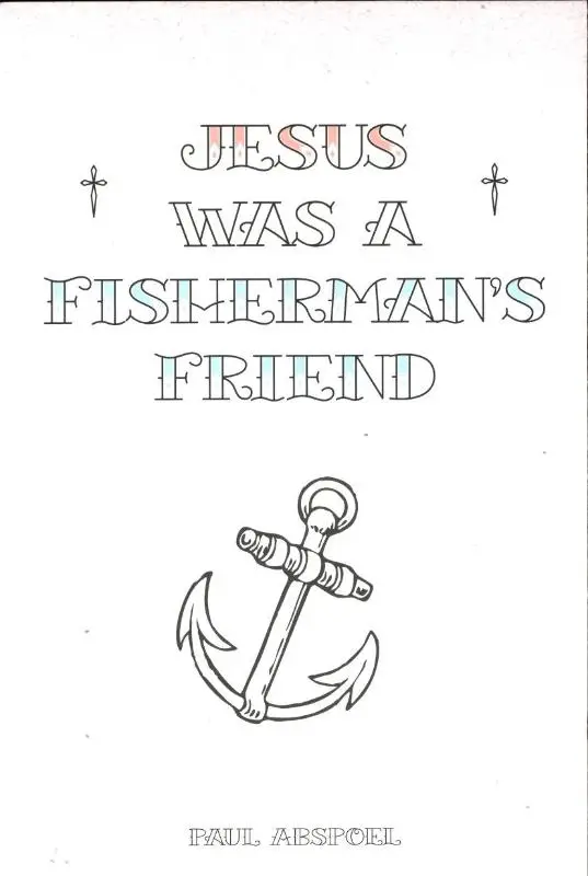 JESUS WAS A FISHERMAN'S FRIEND