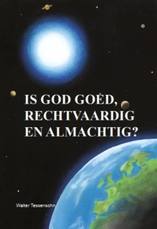 IS GOD GOED RECHTVAARDIG EN ALMACHTIG
