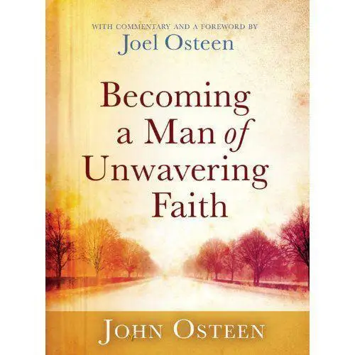 BECOMING A MAN OF UNWAVERING FAITH