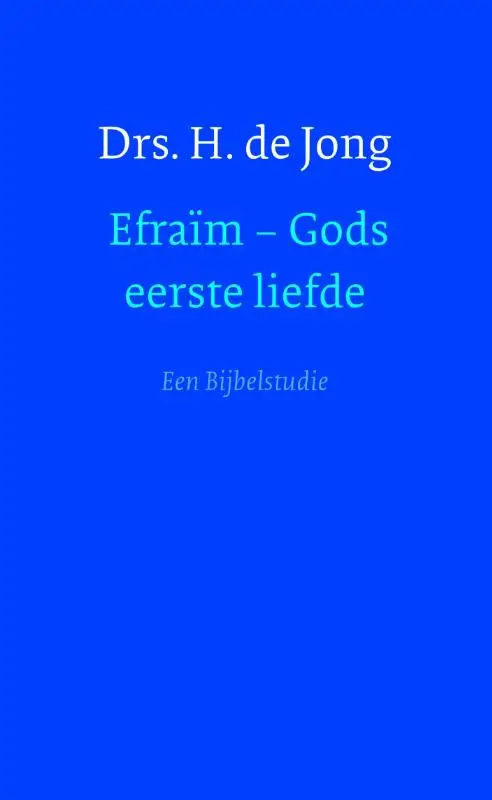 Efraïm, Gods eerste liefde
