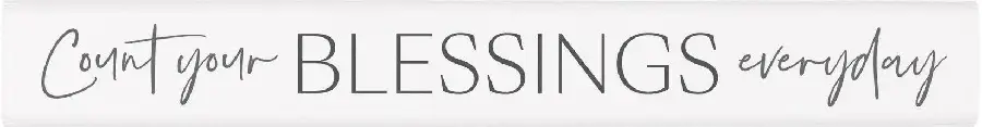 Count your blessings everyday