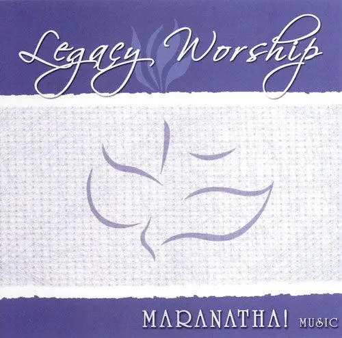 MARANATHA MUSIC (LEGACY WORSHIP)