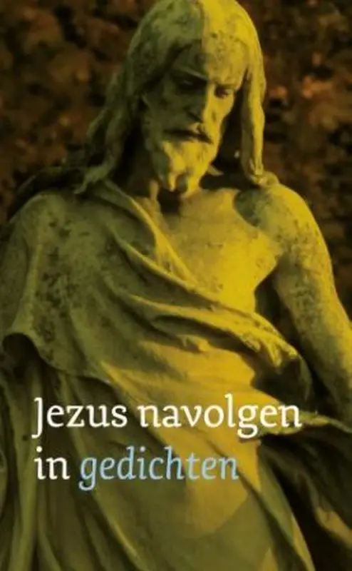 JEZUS NAVOLGEN IN GEDICHTEN / DRUK 1