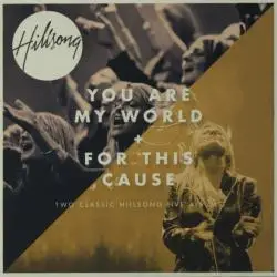 YOU ARE MY WORLD/FOR THIS CAUSE (2-CD)