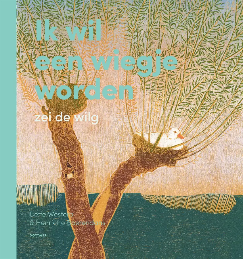 Ik wil een wiegje worden, zei de wilg