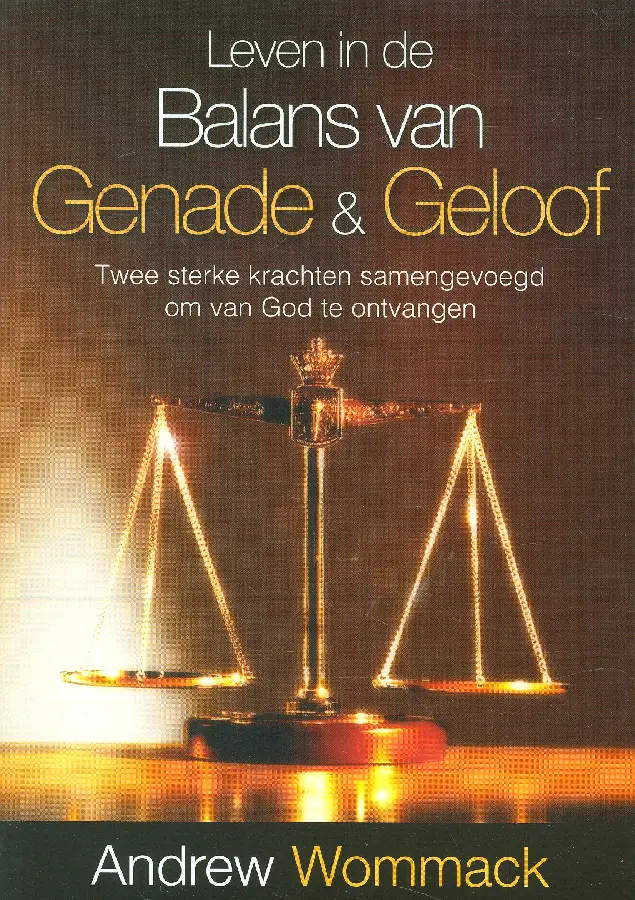 LEVEN IN DE BALANS VAN GENADE EN GELOOF