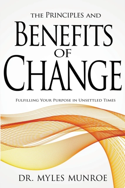 PRINCIPLES & BENEFITS OF CHANGE